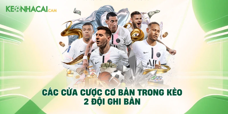Các cửa cược cơ bản trong kèo 2 đội ghi bàn