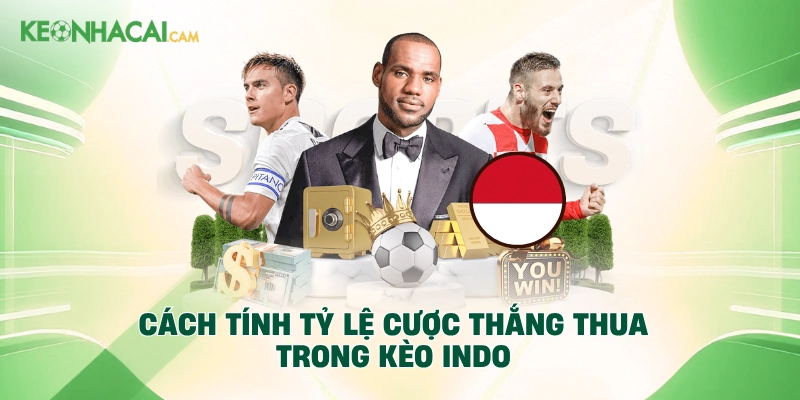 Cách tính tỷ lệ cược thắng thua trong kèo Indo