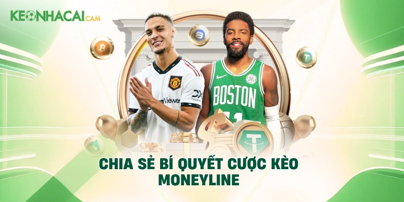 Chia sẻ bí quyết cược kèo Moneyline
