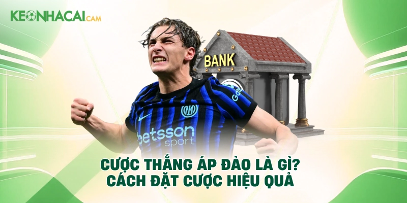 Cược Thắng Áp Đảo Là Gì? Cách Đặt Cược Hiệu Quả