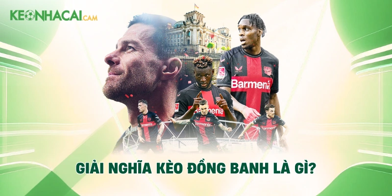 Giải nghĩa kèo đồng banh là gì?