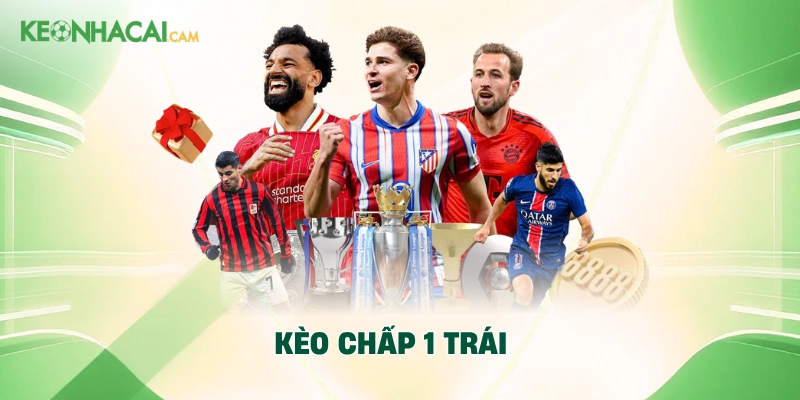 Kèo chấp 1 trái