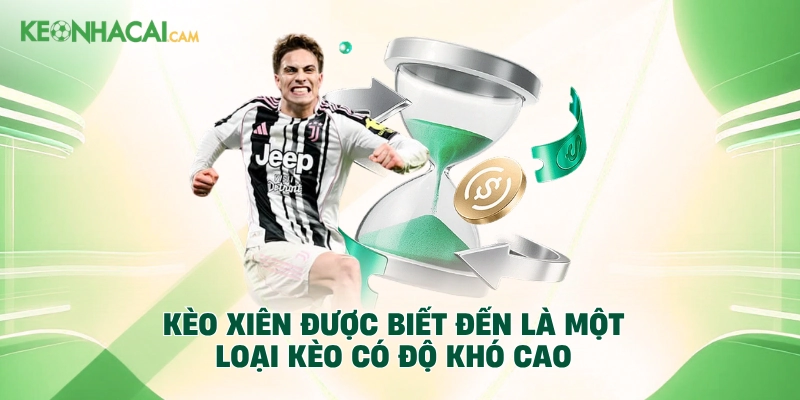Kèo xiên được biết đến là một loại kèo có độ khó cao