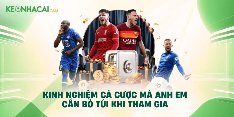 Kinh nghiệm cá cược mà anh em cần bỏ túi khi tham gia