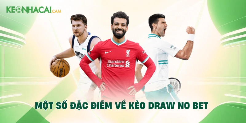 Một số đặc điểm về kèo Draw No Bet