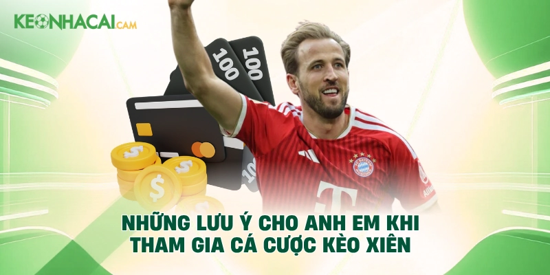 Những lưu ý cho anh em khi tham gia cá cược kèo xiên
