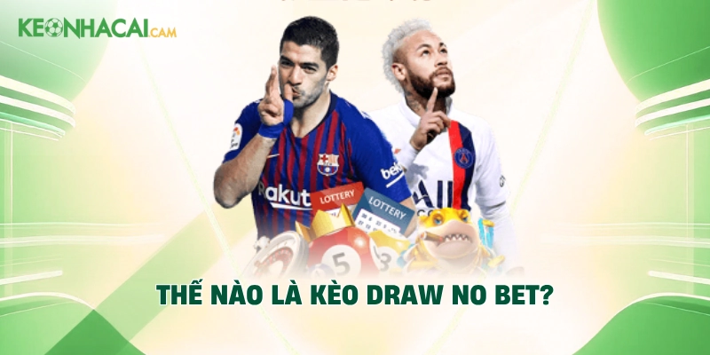 Thế nào là kèo Draw No Bet?
