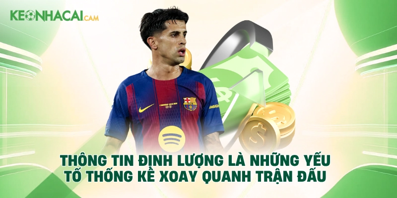 Thông tin định lượng là những yếu tố thống kê xoay quanh trận đấu