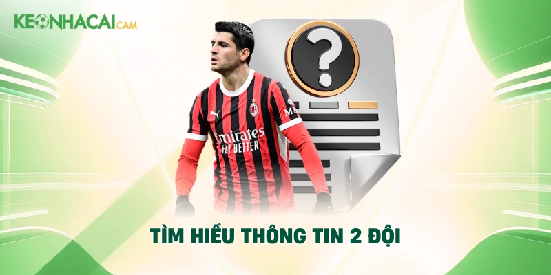 Tìm hiểu thông tin 2 đội