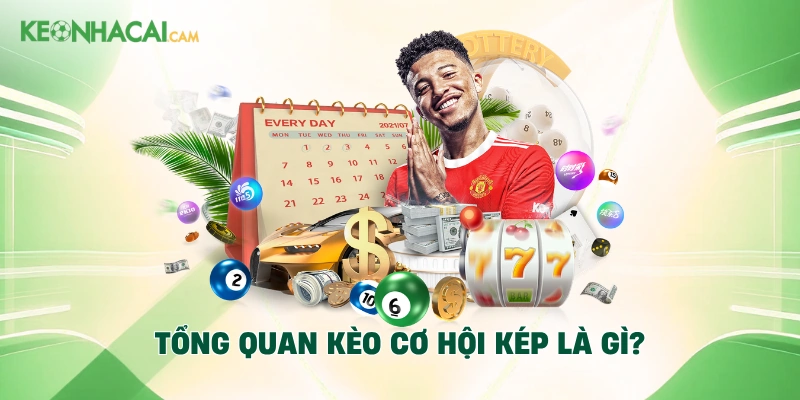 Tổng quan kèo cơ hội kép là gì?