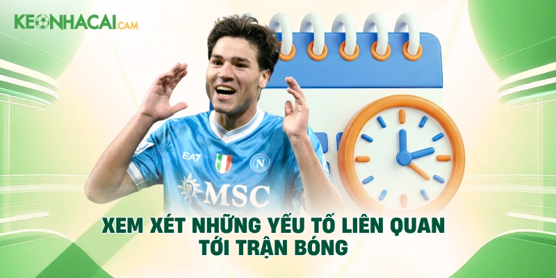 Xem xét những yếu tố liên quan tới trận bóng